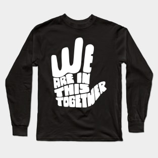 'We Are In This Together' Radical Kindness Shirt Long Sleeve T-Shirt